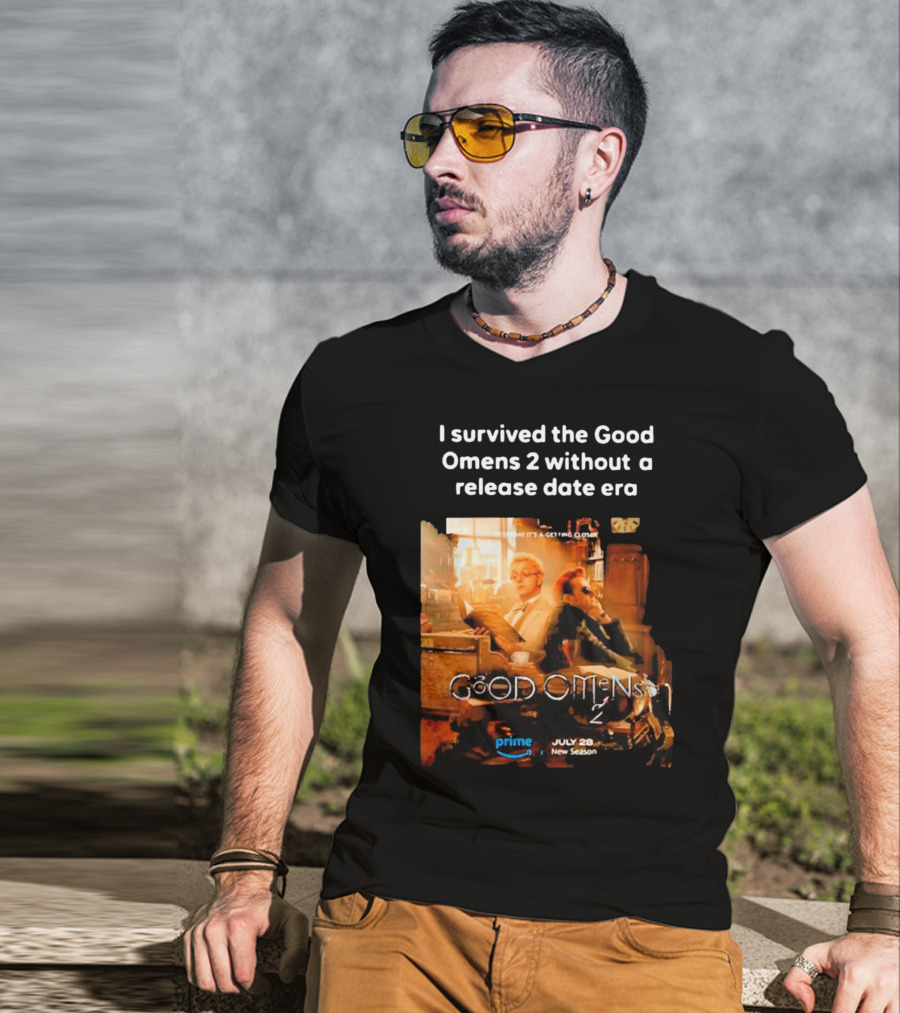 I Survived The Good Omens 2 Without A Release Date Era July 28 New Season Prime T-Shirt