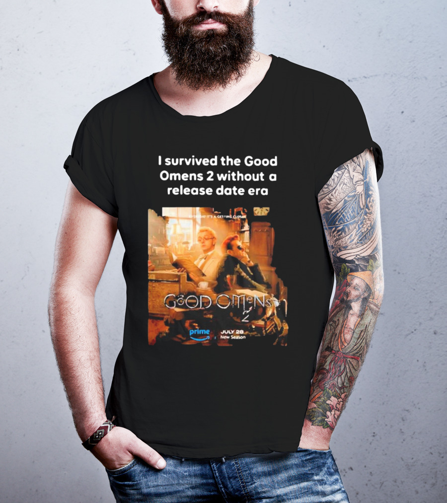 I Survived The Good Omens 2 Without A Release Date Era July 28 New Season Prime T-Shirt