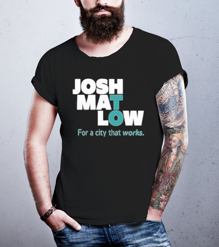 JOSH MATLOW For A City That Works T-Shirt