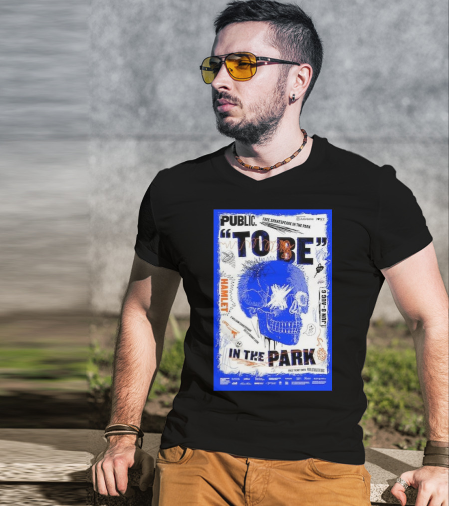 Public To Be IN The Park Hamlet Free Shakespeare Jun 8-Aug 6 T-Shirt
