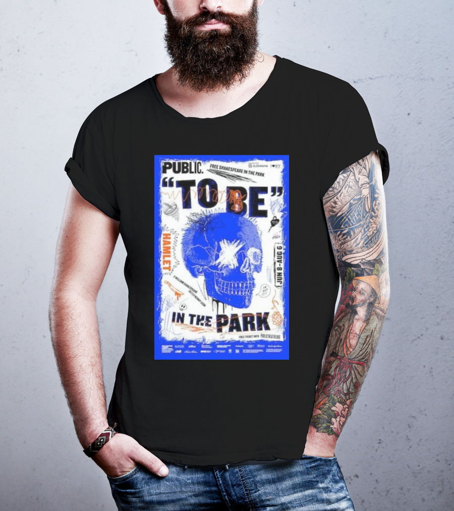 Public To Be IN The Park Hamlet Free Shakespeare Jun 8-Aug 6 T-Shirt