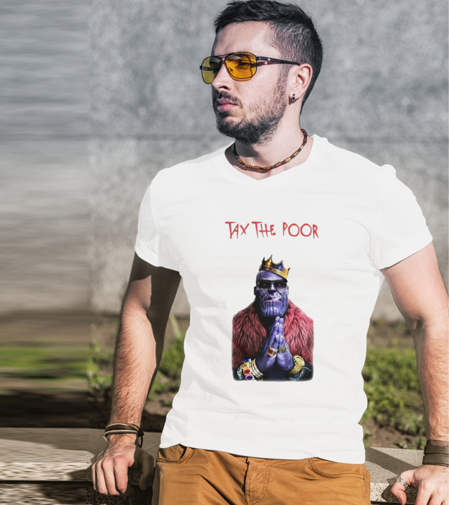 Tax The Poor Thanos King Praying With Infinity Gauntlet T-Shirt