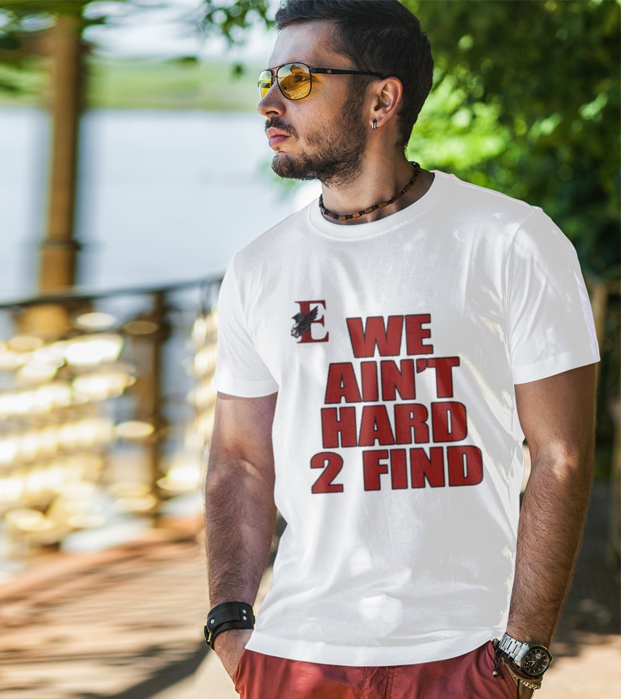 We Ain’t Hard 2 Find Red Block Text With Stylized E And Bird T-Shirt