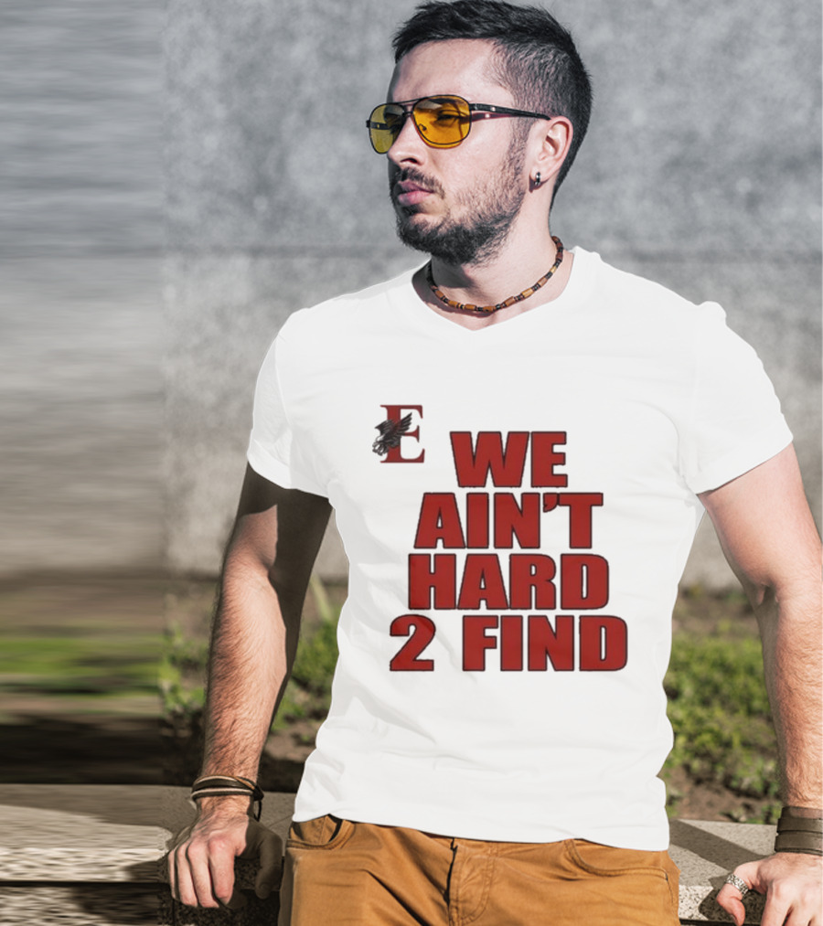 We Ain’t Hard 2 Find Red Block Text With Stylized E And Bird T-Shirt