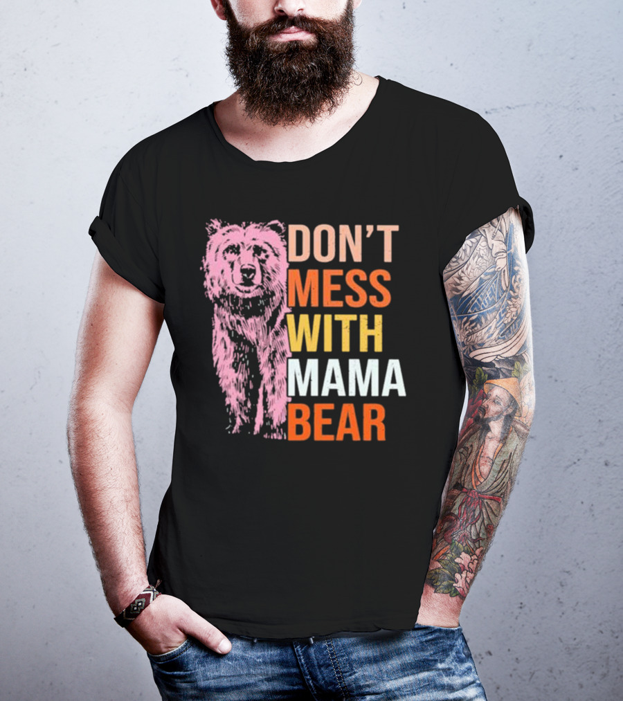 Don't Mess With Mama Bear T-Shirt