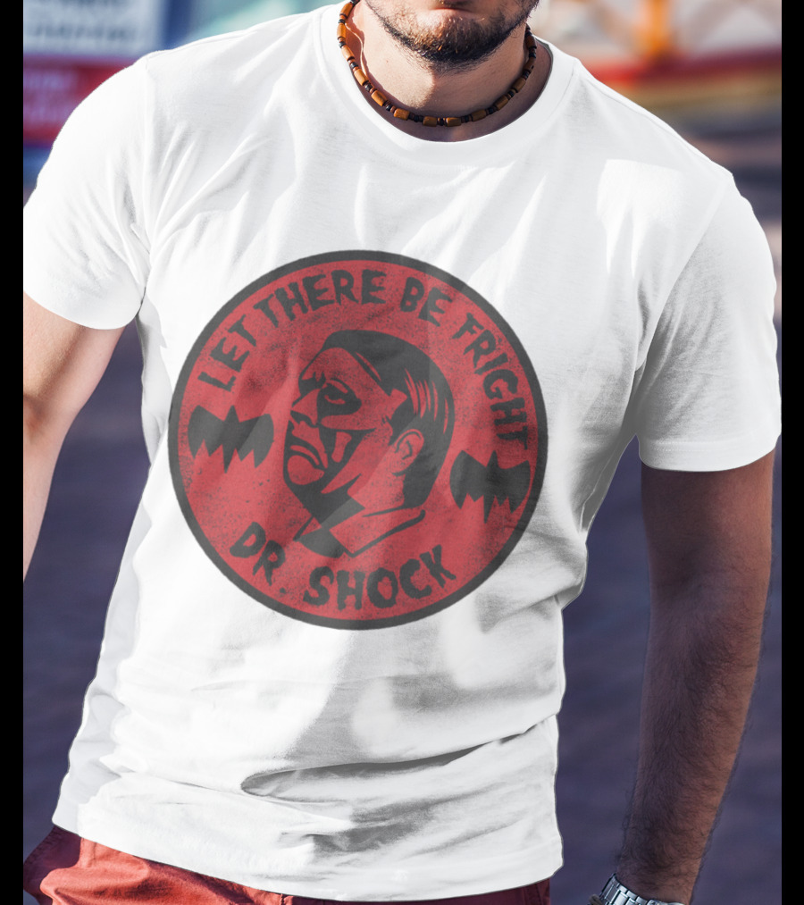 Let There Be Fright Dr. Shock T-Shirt