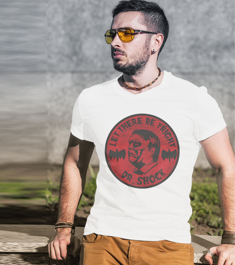 Let There Be Fright Dr. Shock T-Shirt
