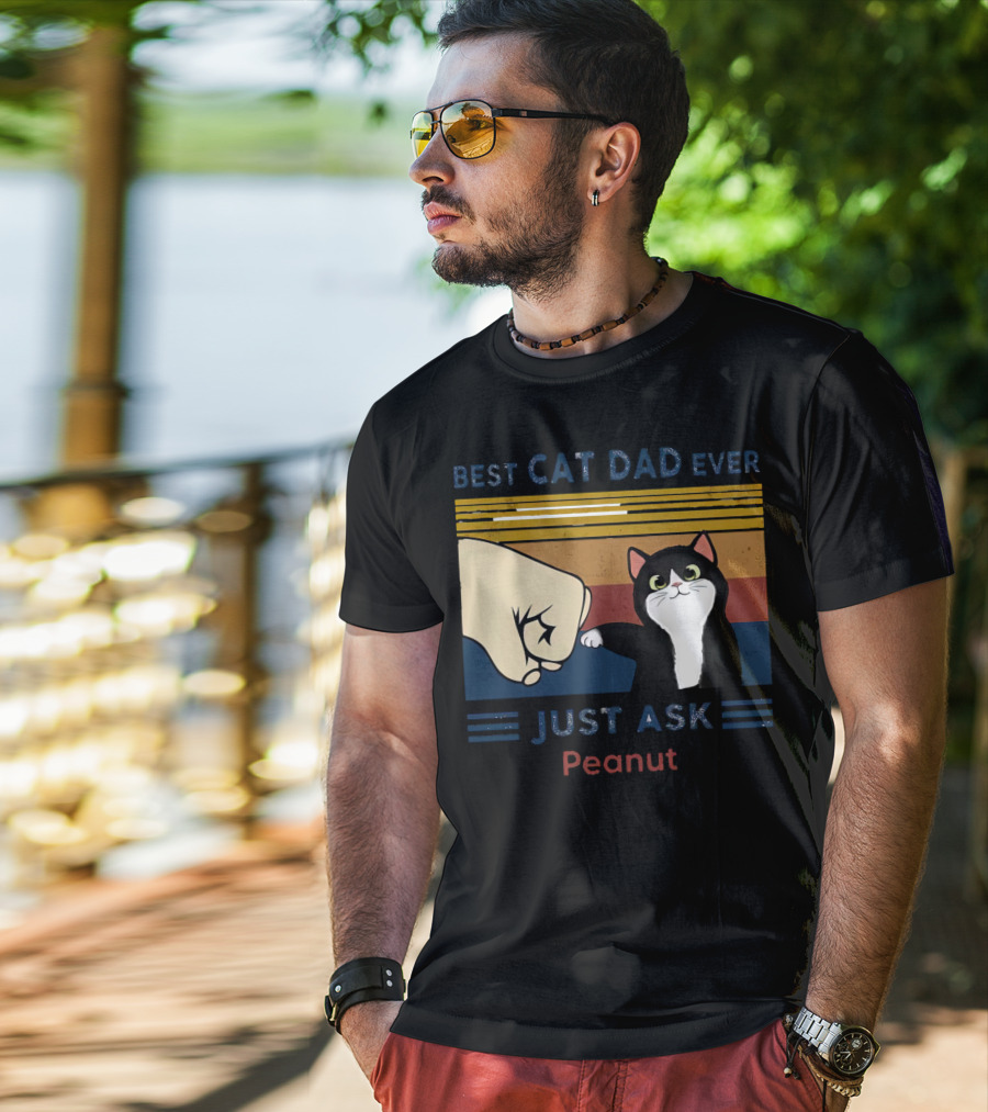 Best Cat Dad Ever Just Ask Peanut T-Shirt