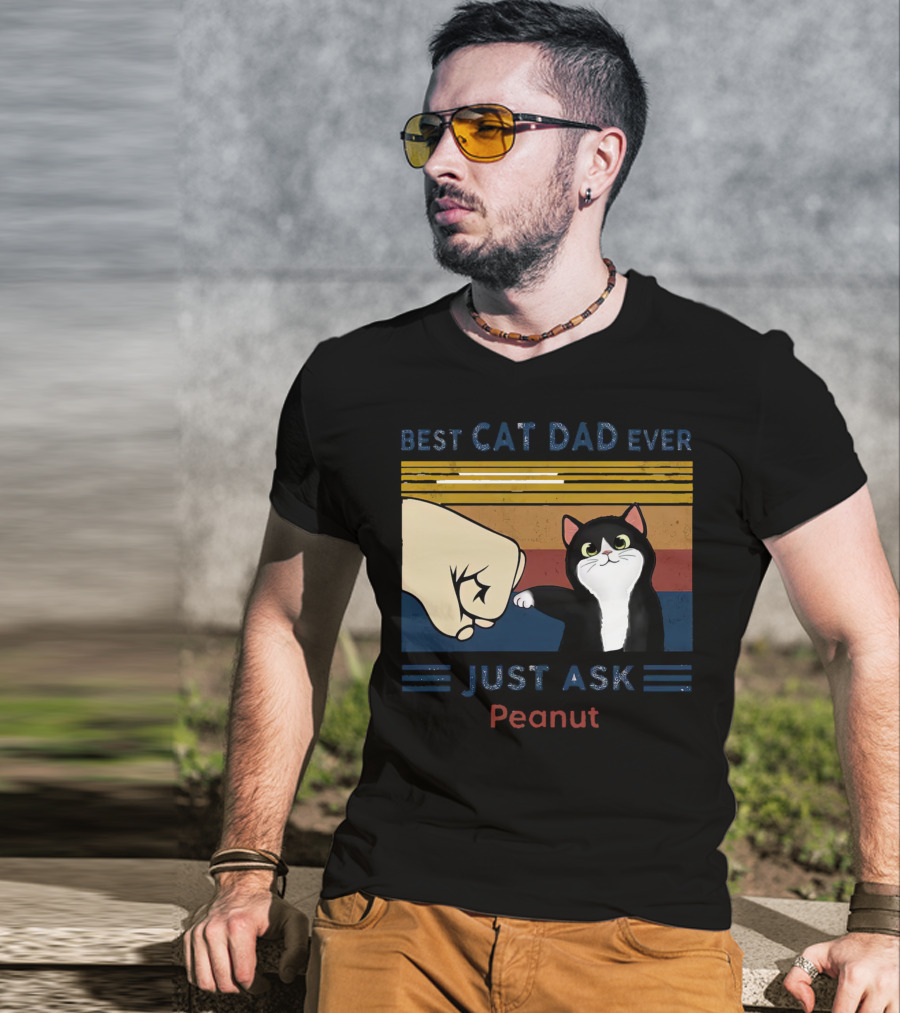 Best Cat Dad Ever Just Ask Peanut T-Shirt
