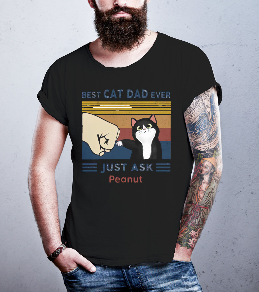 Best Cat Dad Ever Just Ask Peanut T-Shirt