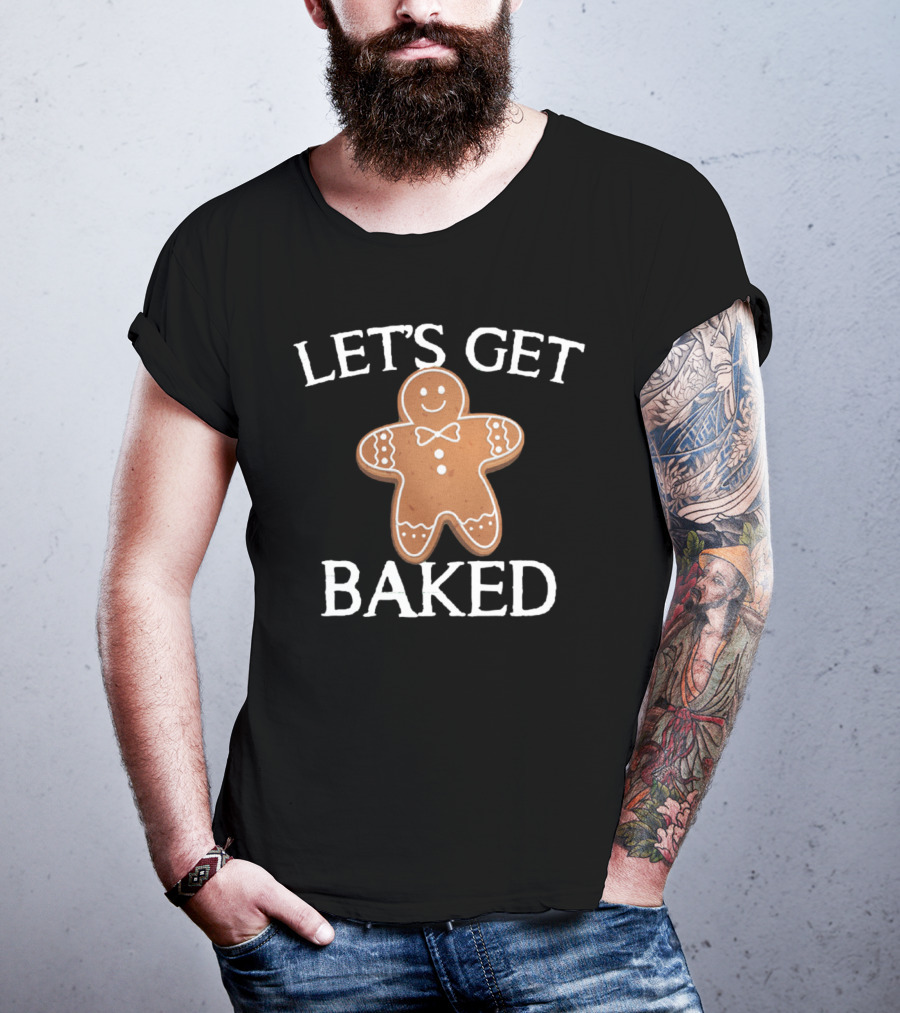 Gingerbread Humor Let's Get Baked Cute Cookie Pun T-Shirt