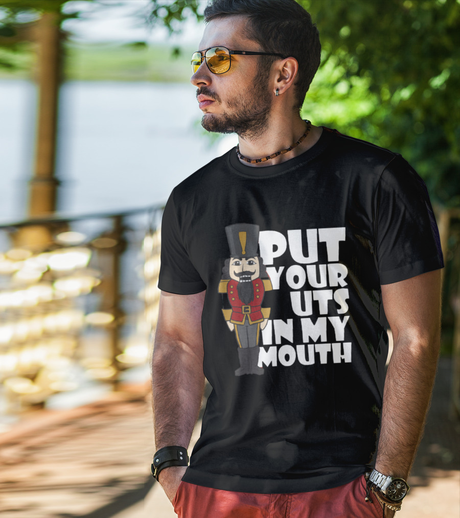 Put Your Nuts In My Mouth Nutcracker T-Shirt