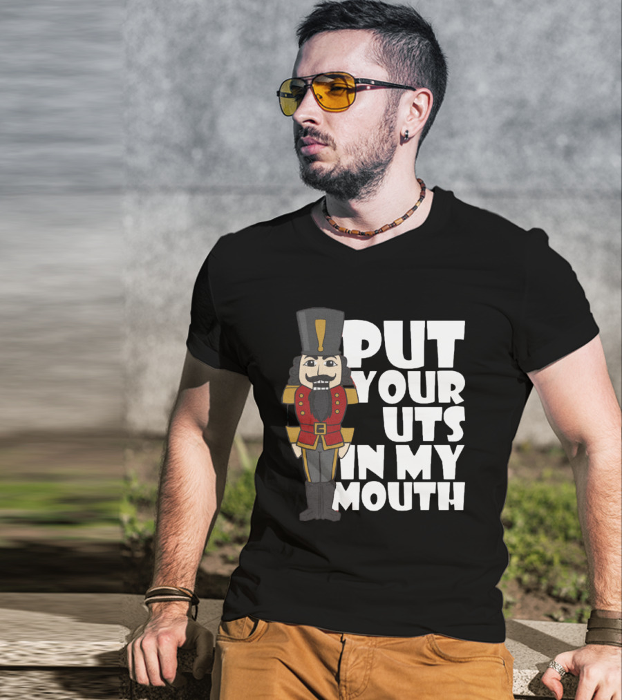 Put Your Nuts In My Mouth Nutcracker T-Shirt