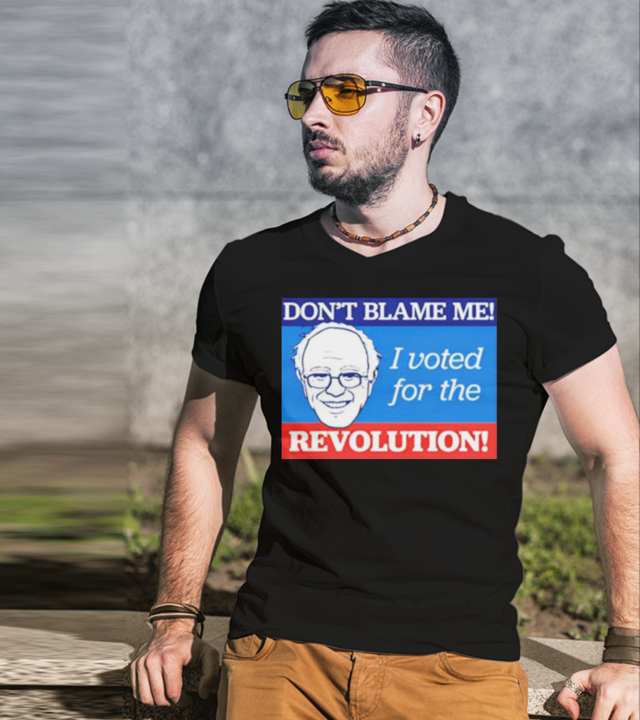 Don’t Blame ME I Voted For The Revolution T-Shirt