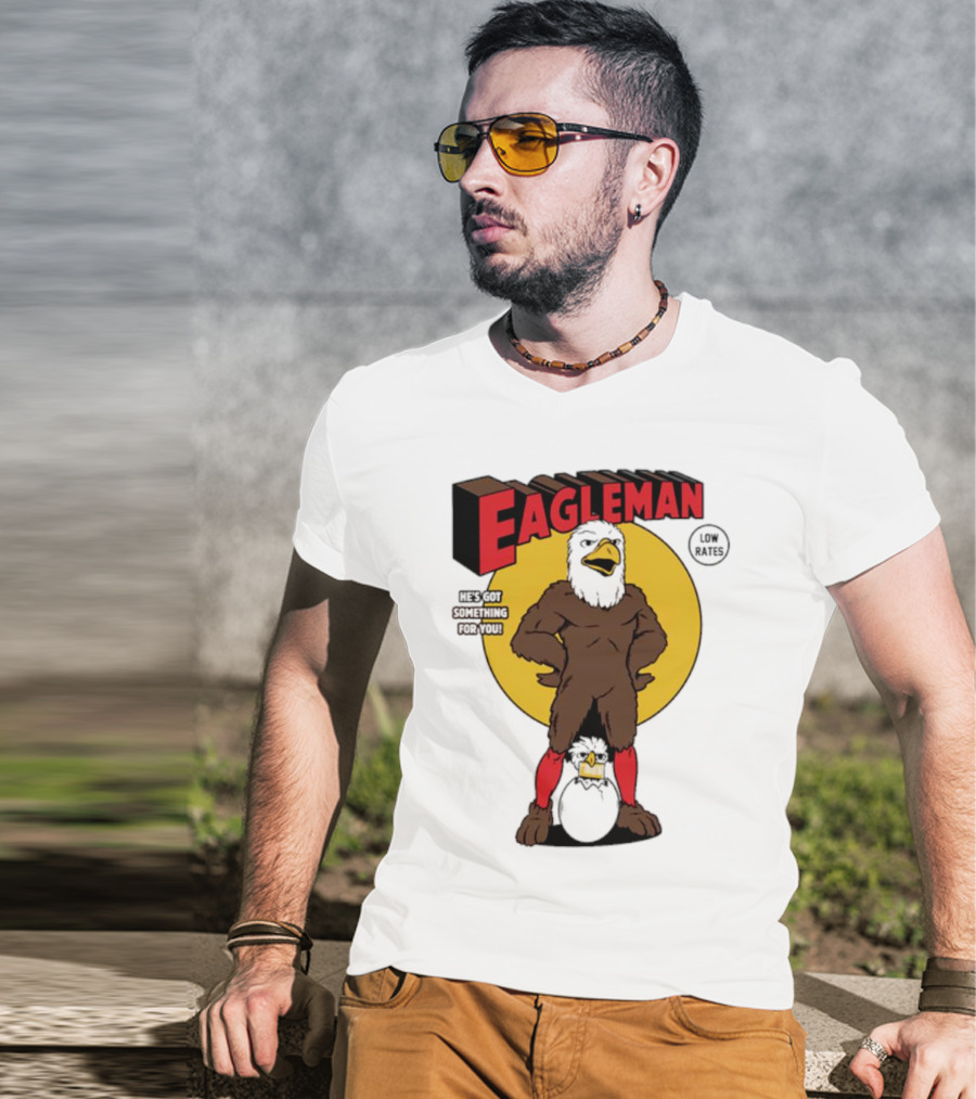 Eagleman Low Rates He’s Got Something For You T-Shirt