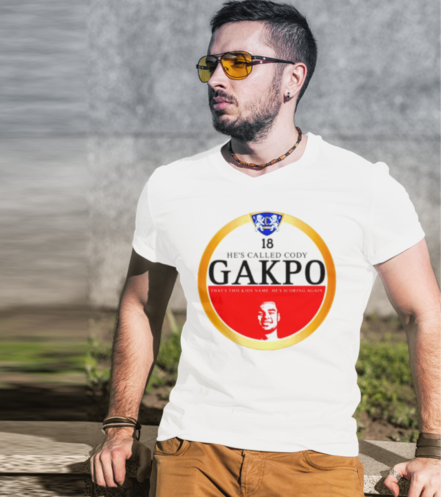 18 He's Called Cody Gakpo That's This Kids Name He's Scoring Again T-Shirt