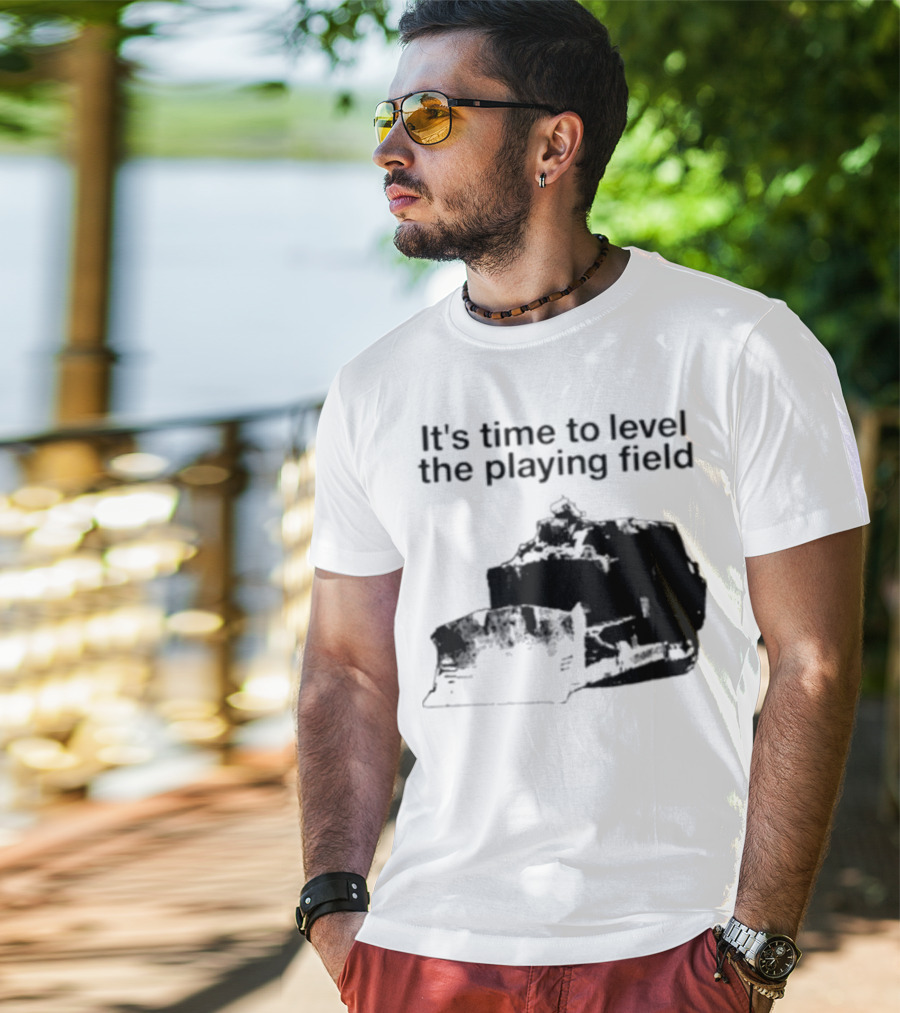 It's Time To Level The Playing Field Bulldozer Image T-Shirt