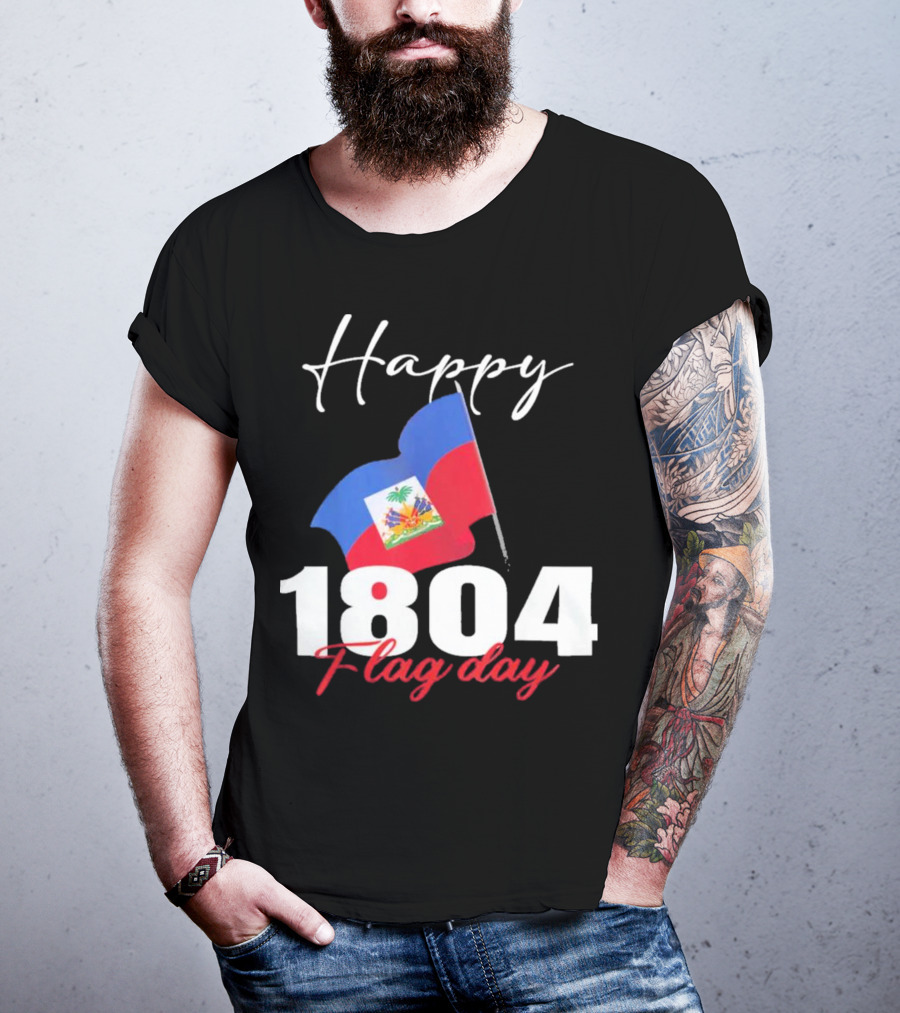Happy Haitian Flag Day Haiti 1804 T-Shirt