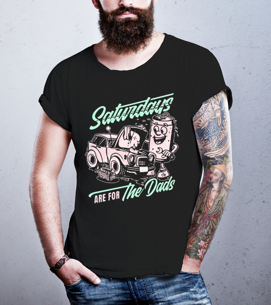 Saturdays Are For The Dads Car Guy Can Mechanics T-Shirt