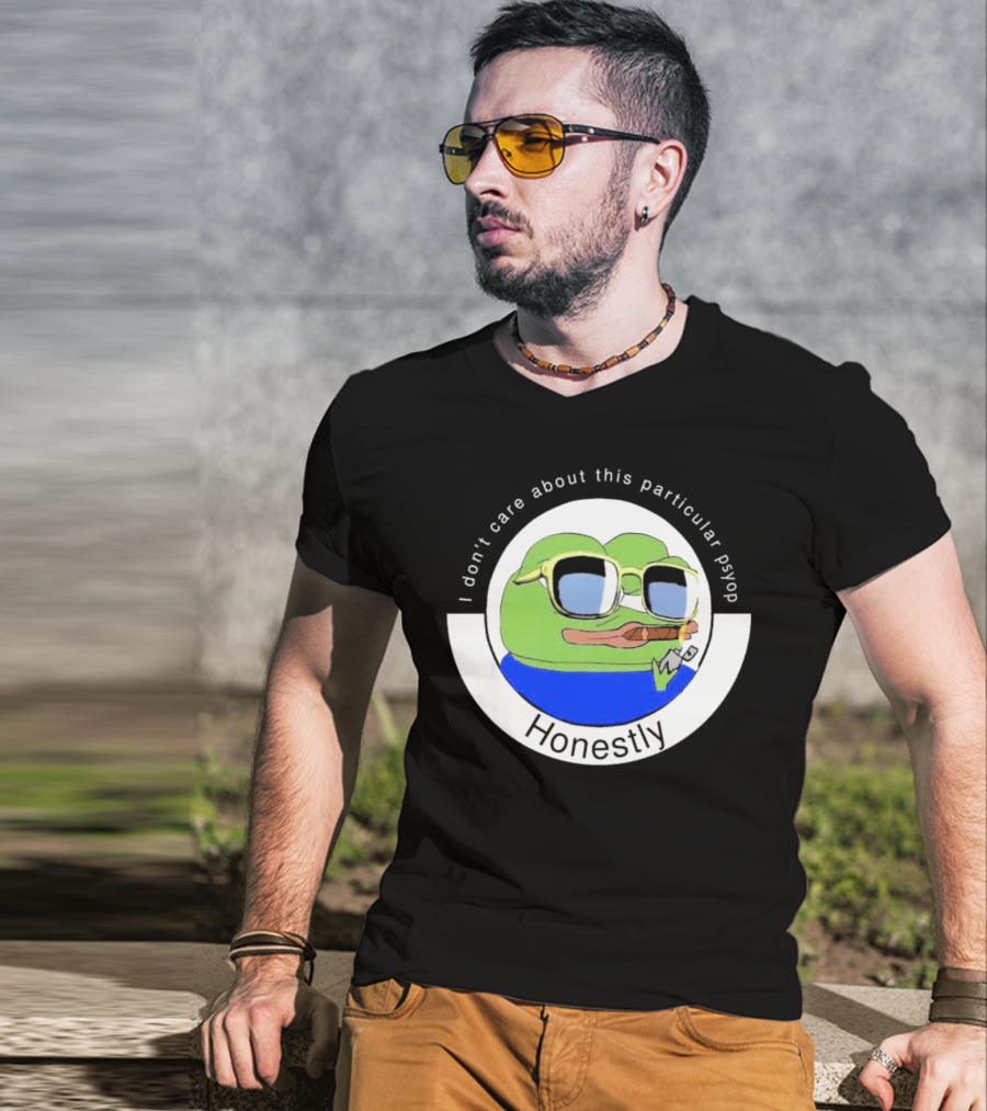 Honestly I Don't Care About This Particular Psyop T-Shirt