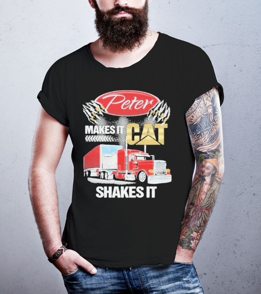 Peter Makes It CAT Shakes It Truck Claw Marks T-Shirt