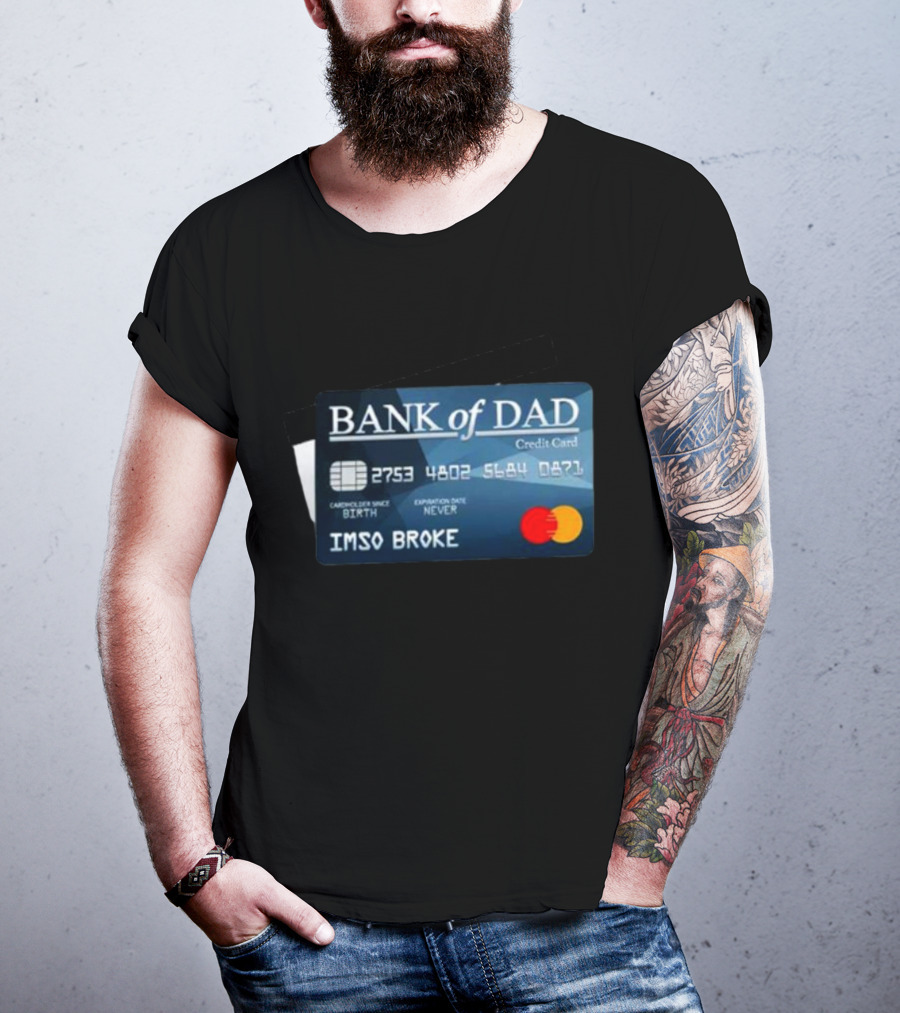 BANK Of DAD Credit Card IMSO BROKE T-Shirt