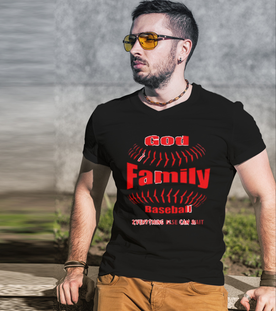 God Family Baseball Everything Else Can Wait T-Shirt