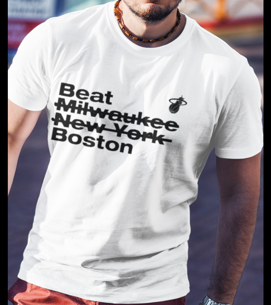 Beat Milwaukee New York Boston Miami Heat Playoffs T-Shirt
