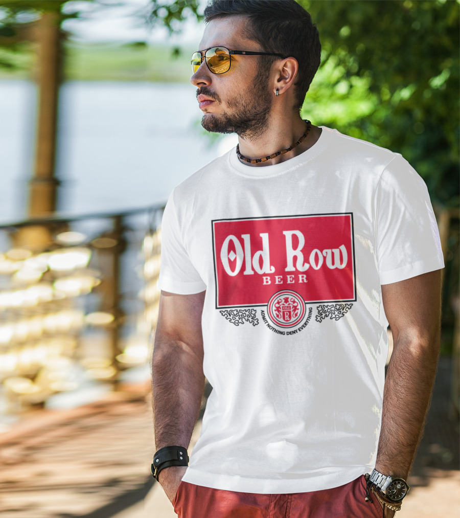 Old Row Beer Adult Nothing Deny Everything T-Shirt