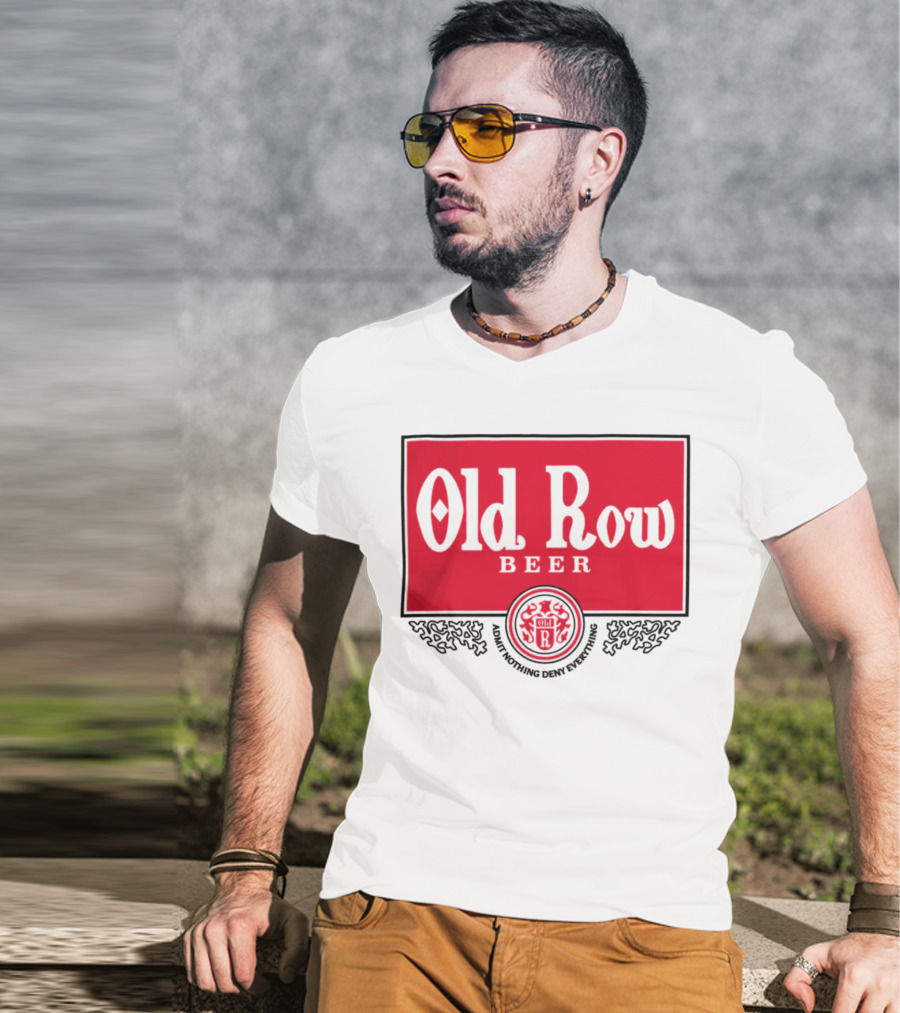 Old Row Beer Adult Nothing Deny Everything T-Shirt