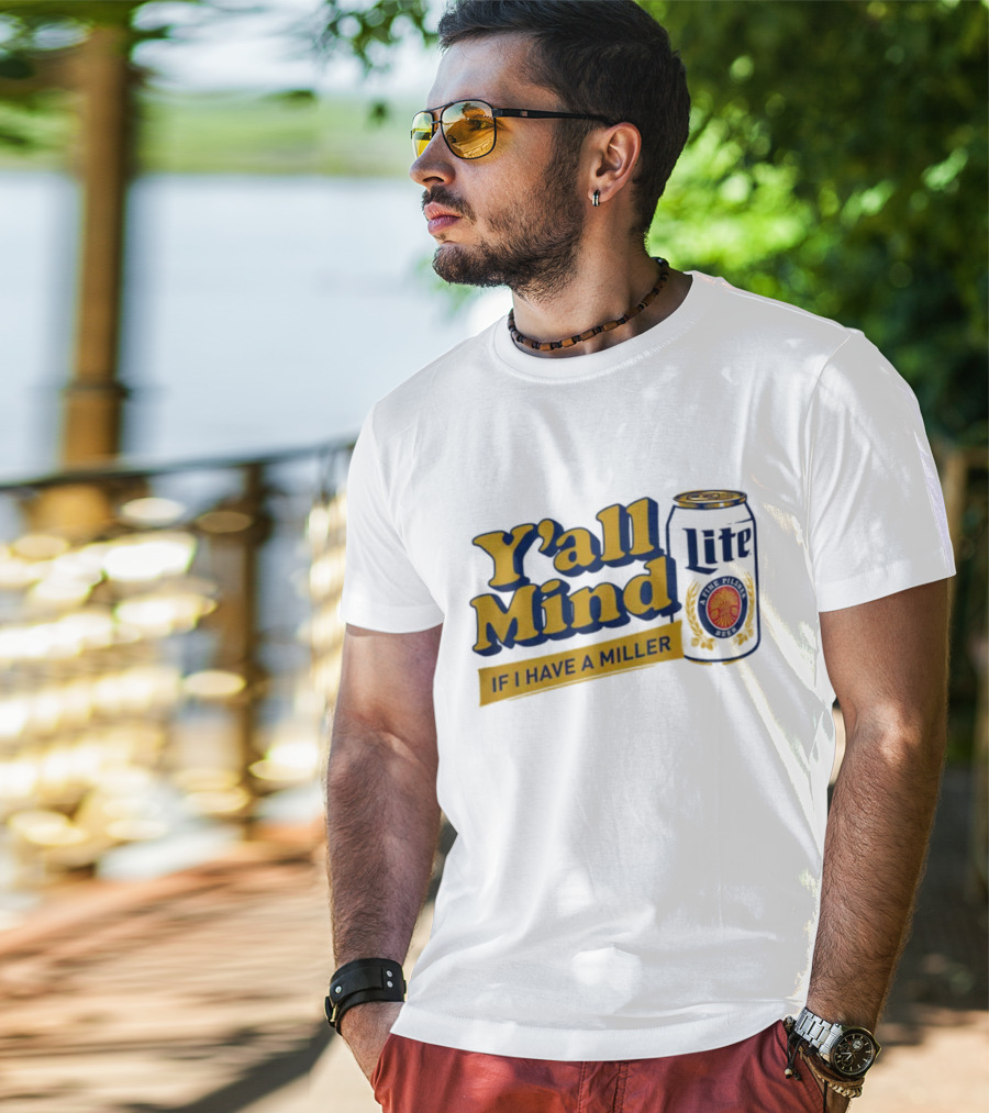 Caucasian James Merch Y'all Mind If I Have A Miller Lite T-Shirt