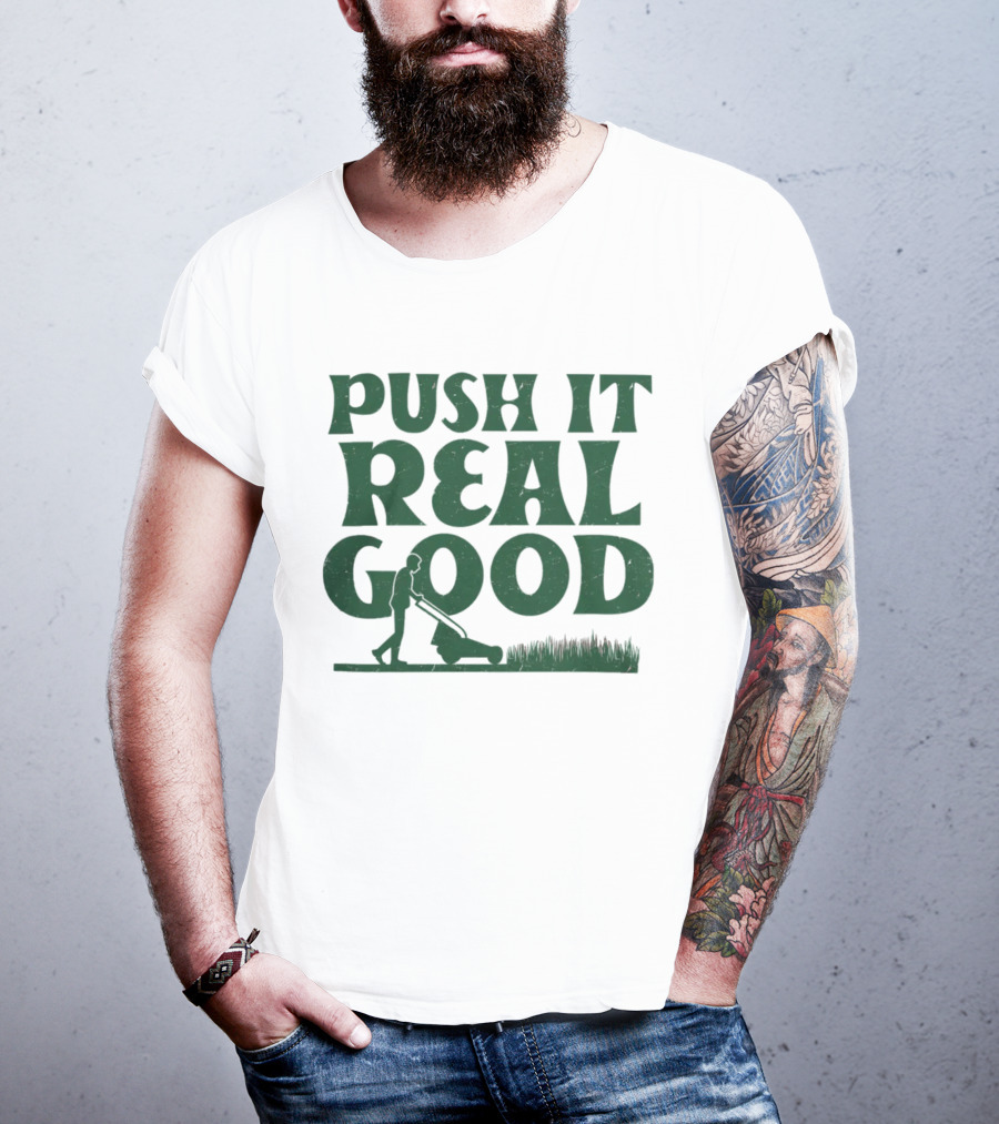 Push It Real Good Lawn Mower Humor T-Shirt
