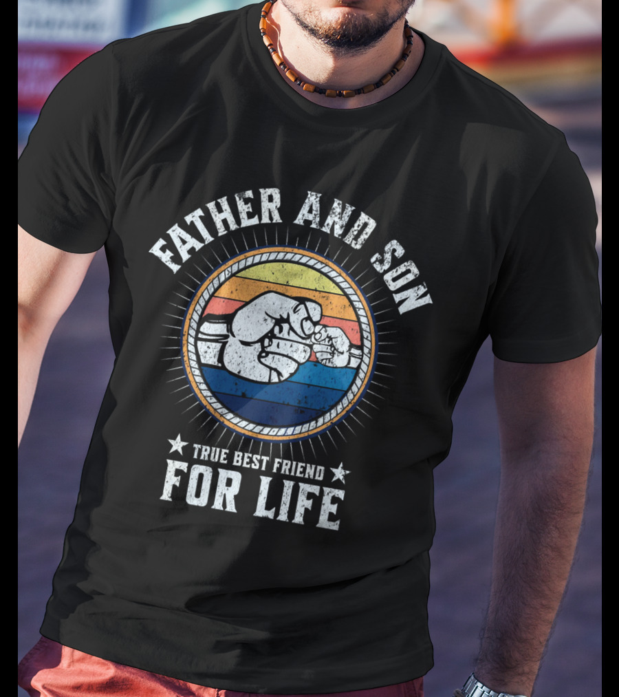 Father And Son True Best Friend For Life T-Shirt