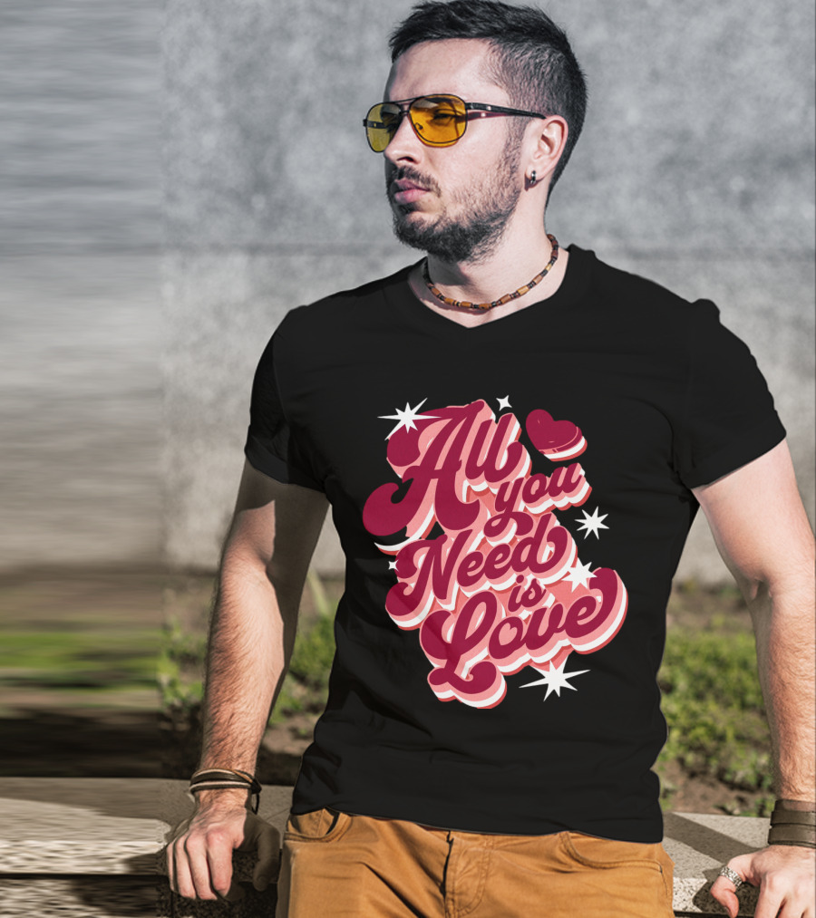 All You Need Is Love Valentine's Day T-Shirt