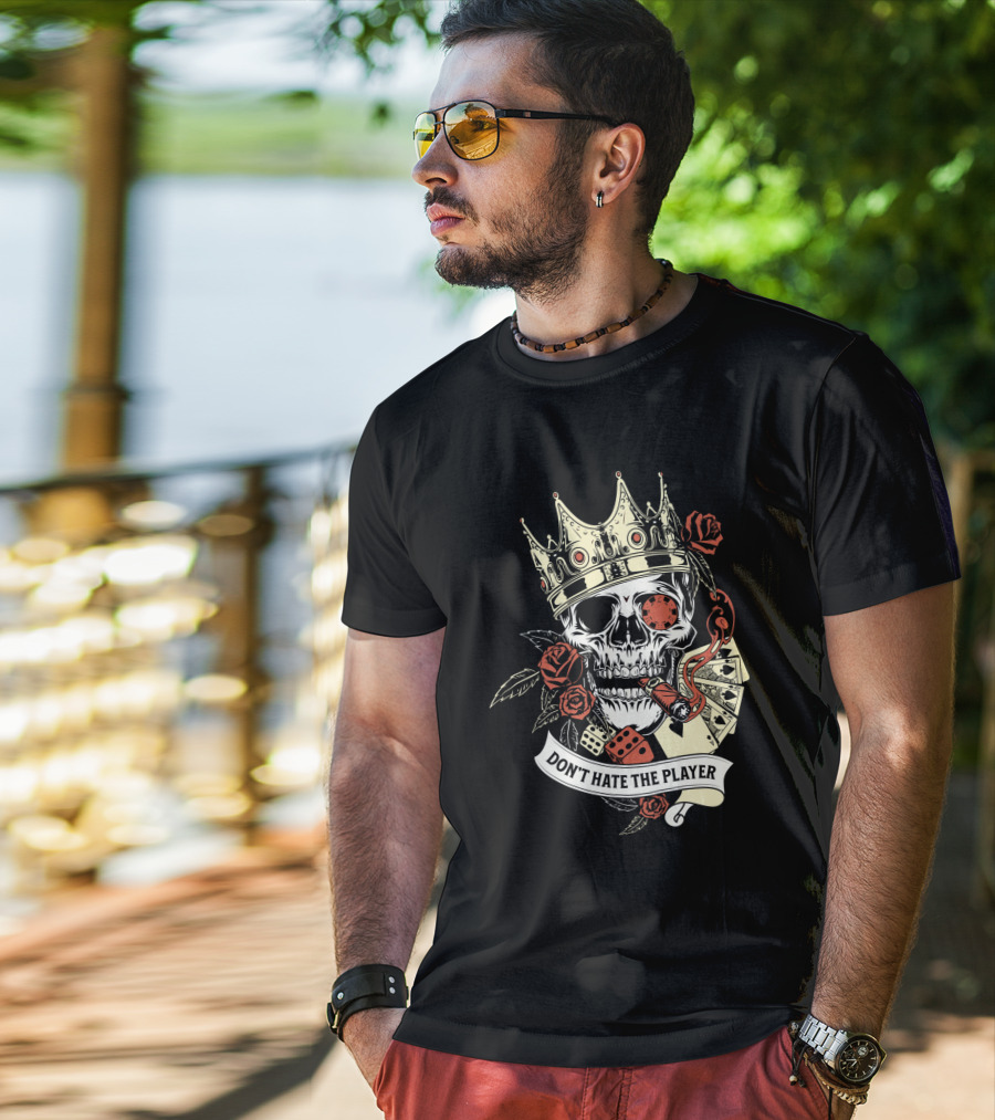 Don't Hate The Player Skull Crown Cards Roses Dice Cigar T-Shirt