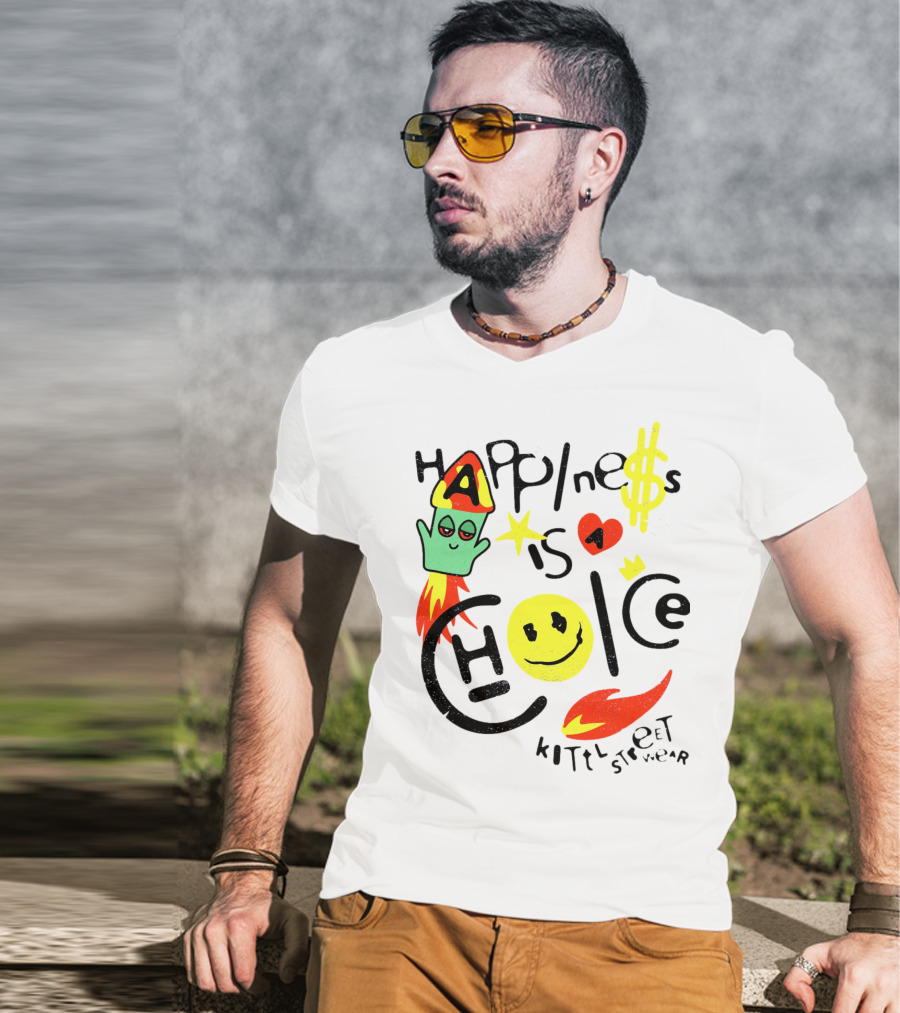 Happine$$ I$ A Choice Kittl Streetwear T-Shirt