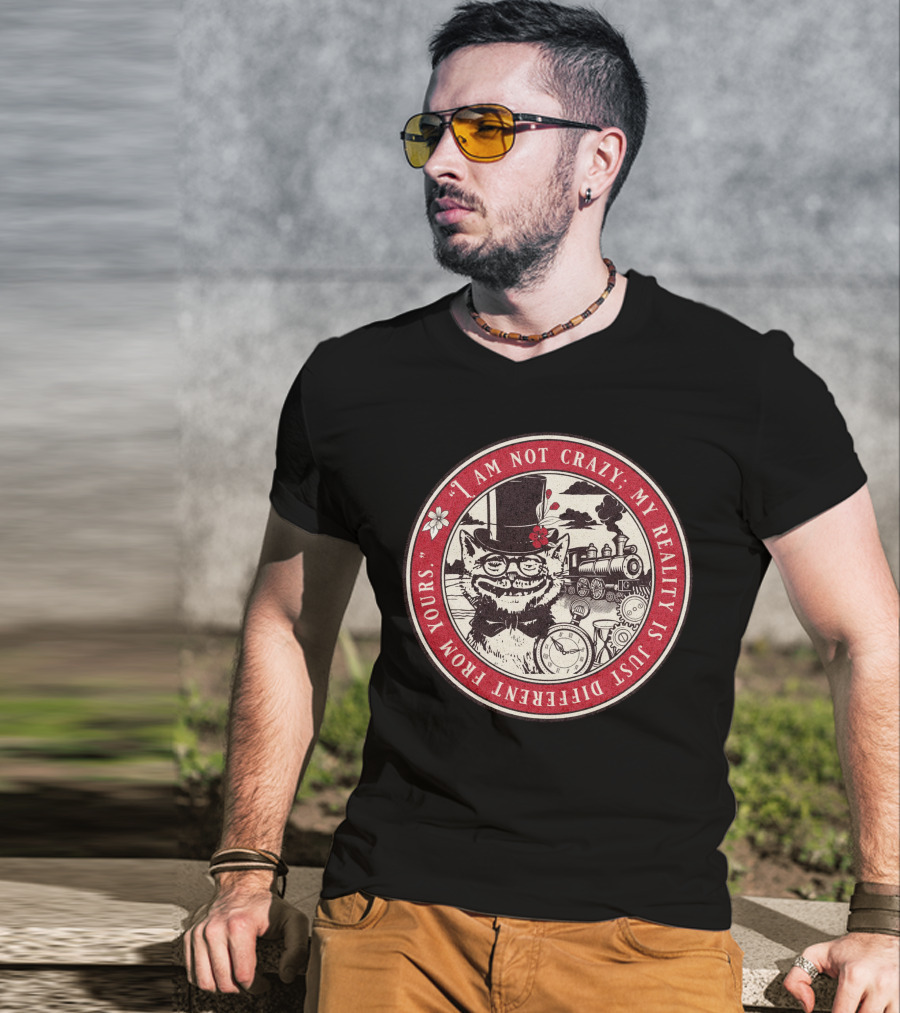 I Am Not Crazy My Reality Is Just Different From Yours Cheshire Cat Steampunk Train Pocket Watch T-Shirt