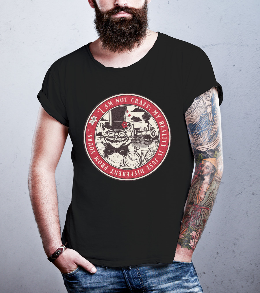 I Am Not Crazy My Reality Is Just Different From Yours Cheshire Cat Steampunk Train Pocket Watch T-Shirt