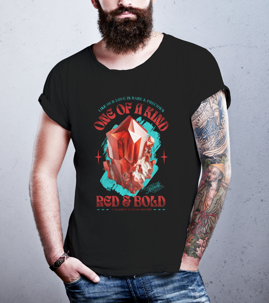 One Of A Kind Red And Bold Like Our Love Is Rare And Precious Randy A Symbol Of Love Untold T-Shirt