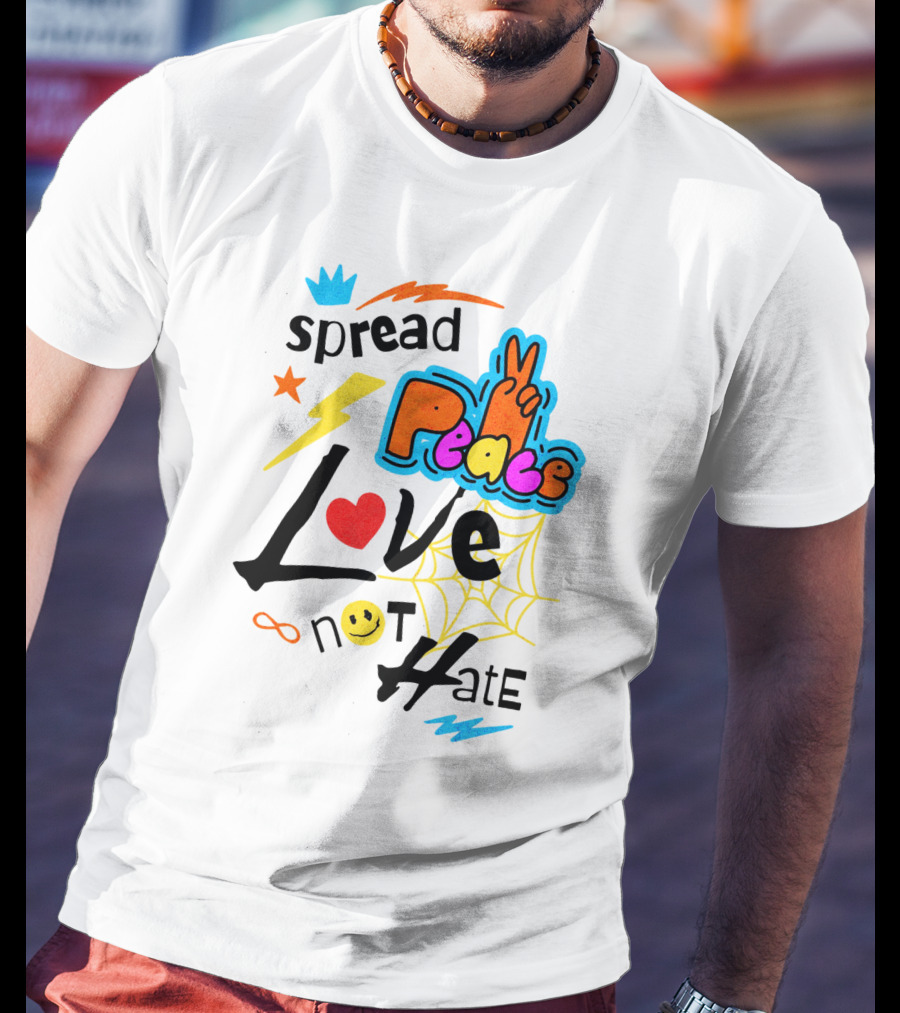 Spread Peace Love Not Hate T-Shirt