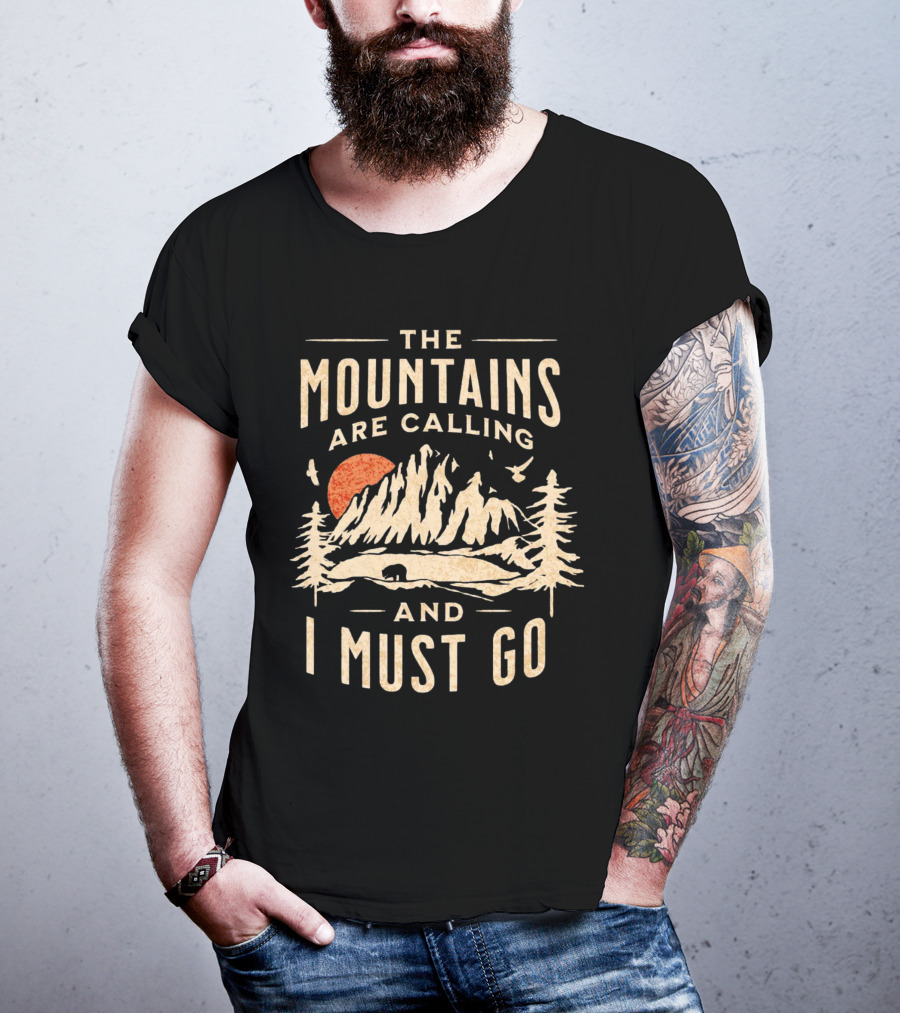 The Mountains Are Calling And I Must Go Outdoor Adventure Scene T-Shirt