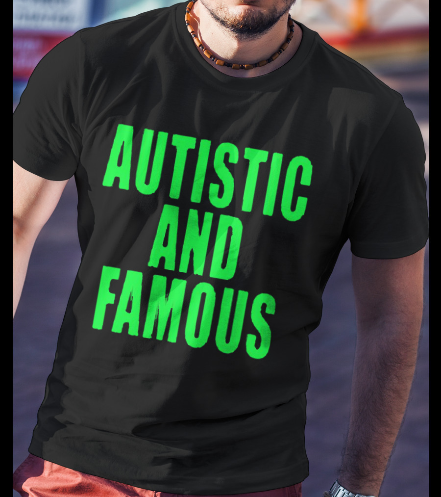 Autistic And Famous Bold Green Impactful T-Shirt