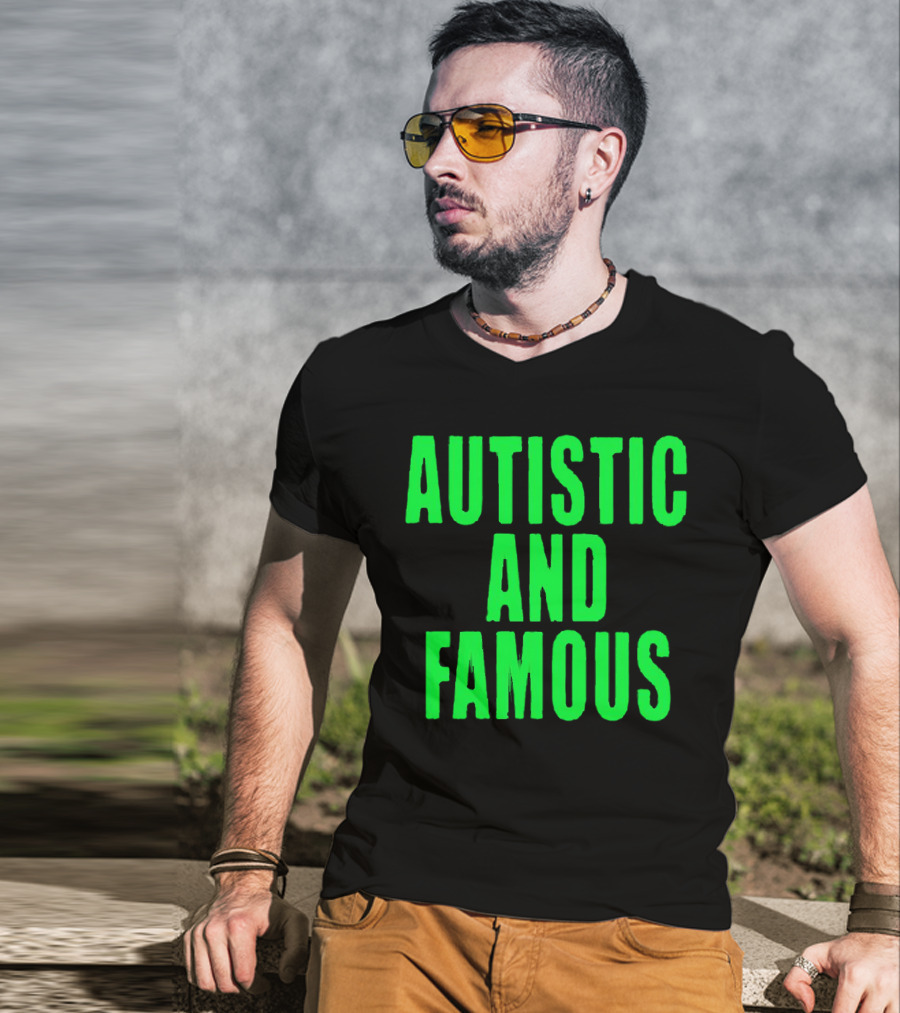 Autistic And Famous Bold Green Impactful T-Shirt