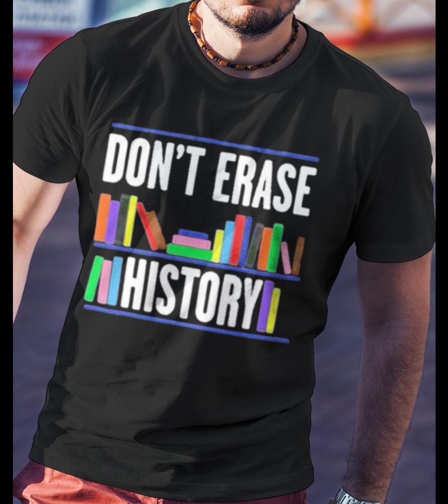 DON'T ERASE HISTORY Colorful Book Spines T-Shirt