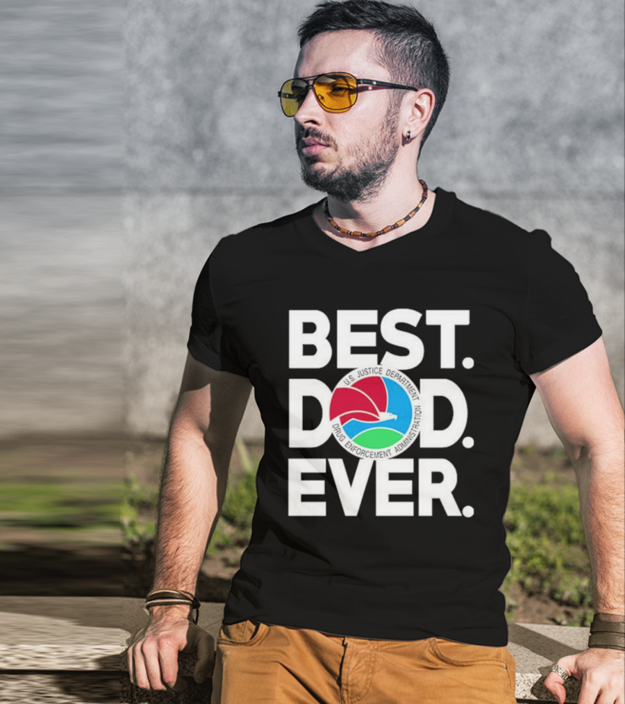 U.S. Justice Department Drug Enforcement Administration Best Dad Ever T-Shirt