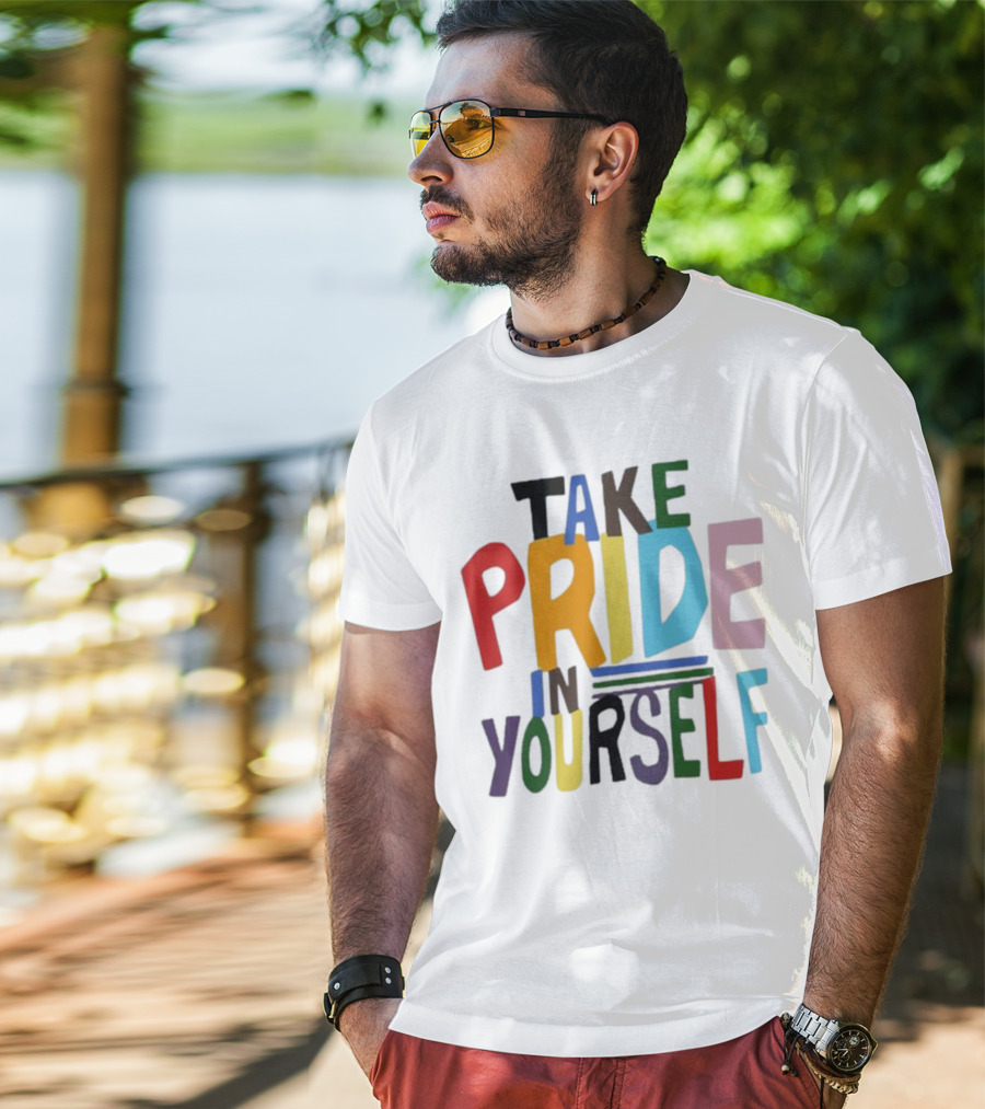 Take Pride In Yourself Multicolor Bold Typography T-Shirt