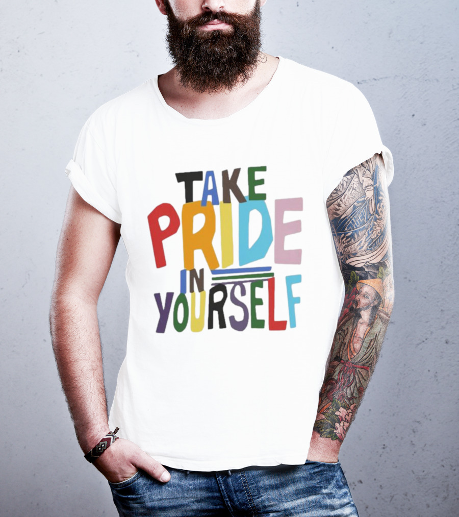Take Pride In Yourself Multicolor Bold Typography T-Shirt