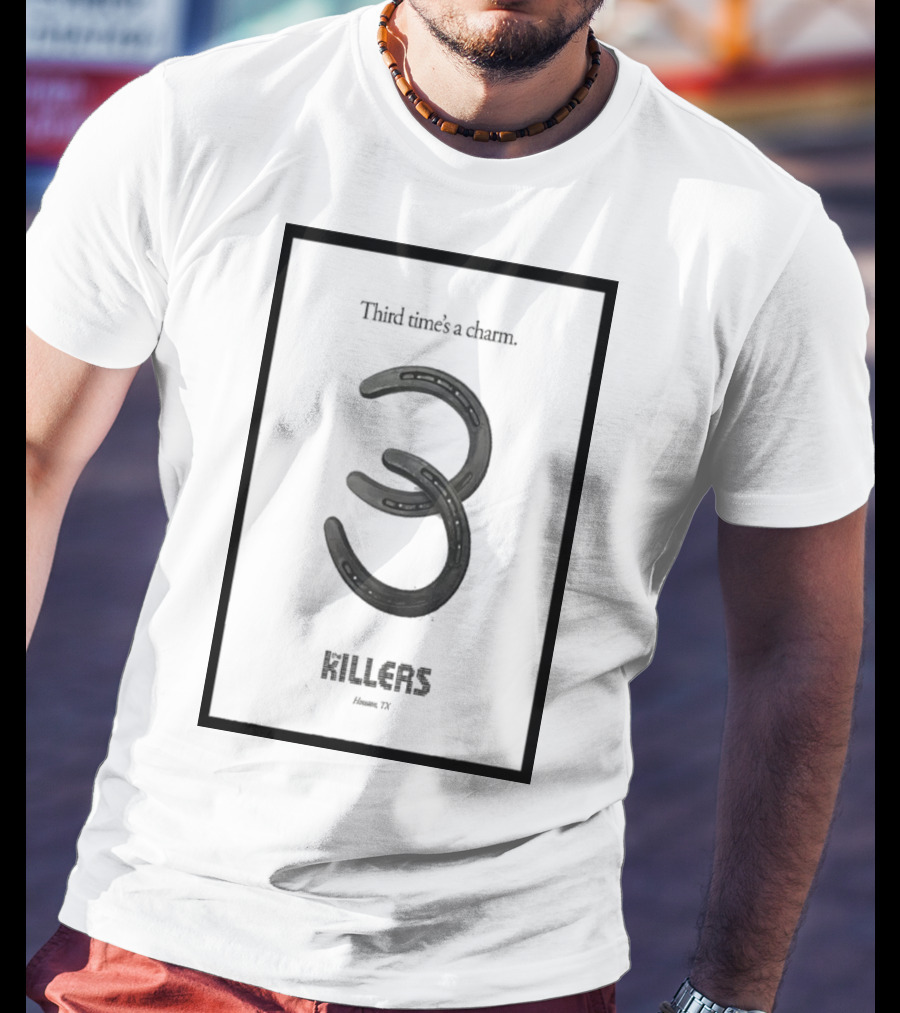 Third Time's A Charm The Killers Houston TX Horseshoe T-Shirt