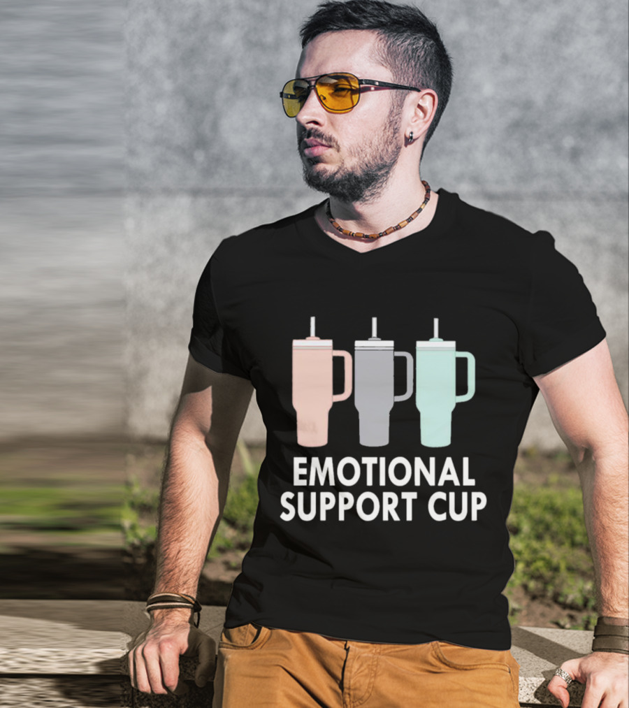 Emotional Support Cup Three Tumbler T-Shirt