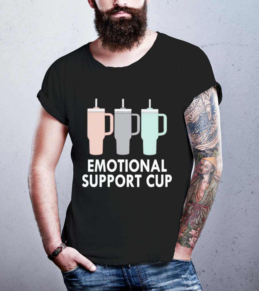 Emotional Support Cup Three Tumbler T-Shirt